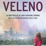 IL LIBRO-VERITA’ SULL’ILVA: “VELENO” DI CRISTINA ZAGARIA