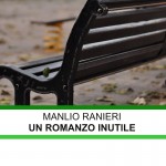 UN ROMANZO INUTILE di Manlio Ranieri