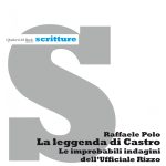 ‘L’ UFFICIALE RIZZO’ DI RAFFAELE POLO A SAN FOCA MARTEDI’ 25 CON UNA NUOVA INDAGINE NEI MISTERI