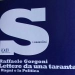 LETTERE DA UNA TARANTA DI RAFFAELE GORGONI. A DIRLA TUTTA QUESTA VOLTA E’ UN RAGNO