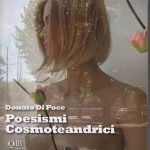 “Forse la poesia è un vento d’umanità / che accarezza l’Anima del mondo’. E DONATO DI POCE PUBBLICA CON iQdB EDIZIONI DI STEFANO DONNO ‘‘Poesismi Cosmoteandrici’