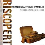 LECCE VISTA DAGLI SCRITTORI CONTEMPORANEI / 10 – FRANCESCANTONIO D’AMELIO, SQUISITAMENTE LECCESE