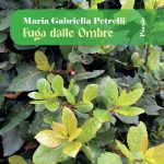 “Fuga dalle ombre” DI GABRIELLA PETRELLI