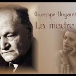GIUSEPPE UNGARETTI PER TUTTE LE MAMME CHE NON SONO PIU’ SU QUESTA TERRA, MA SOLO FISICAMENTE