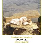 NOVITA’ EDITORIALI / NEI RACCONTI DI MARIA GRAZIA PRESICCE IL CARATTERE STORICO DELLE DONNE SALENTINE. MERCOLEDI’ 26 LA PRESENTAZIONE A LECCE