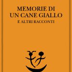 I VECCHI LIBRI NON MUOIONO MAI / LE MEMORIE DEL CANE GIALLO DI O. HENRY E QUELLE MIE DI QUANDO ERO RAGAZZO