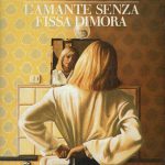 I VECCHI LIBRI NON MUOIONO MAI / “L’amante senza fissa dimora”, DI FRUTTERO E LUCENTINI