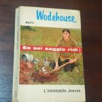 I VECCHI LIBRI NON MUOIONO MAI / SPRUZZATE DI UMORISMO CONDITE DA OTTIMISMO CON P.G. WODEHOUSE